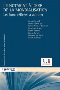 Le notariat à l'ère de la mondialisation : les bons réflexes à adopter