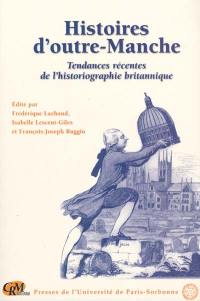 Histoires d'outre-Manche : tendances récentes de l'historiographie britannique