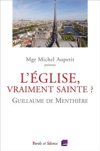 L'Eglise, vraiment sainte ? : conférences de carême 2020 de Notre-Dame de Paris