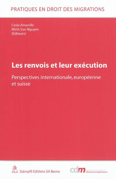 Les renvois et leur exécution : perspectives internationale, européenne et suisse