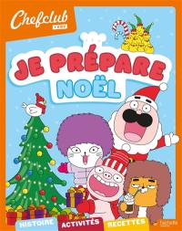 Je prépare Noël : histoire, activités, recettes