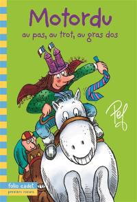 Les aventures de la famille Motordu. Motordu au pas, au trot, au gras dos