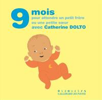 9 mois pour attendre un petit frère ou une petite soeur avec Catherine Dolto