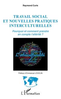 Travail social et nouvelles pratiques interculturelles : pourquoi et comment prendre en compte l'altérité ?