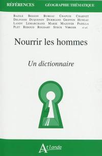 Nourrir les hommes : un dictionnaire