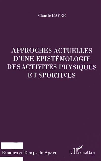 Approches actuelles d'une épistémologie des activités physiques et sportives