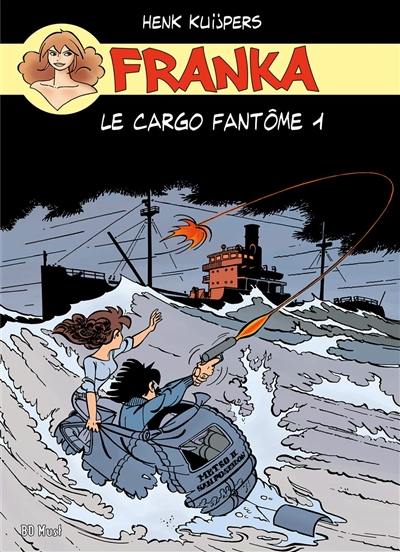 Franka. Vol. 3. Le cargo fantôme. Vol. 1