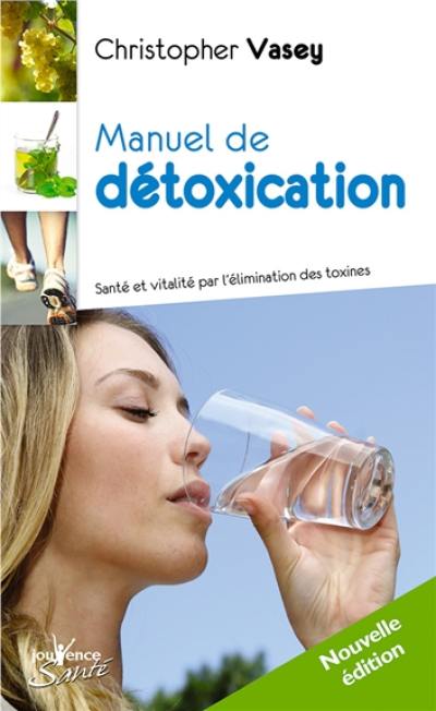 Manuel de détoxication : santé et vitalité par l'élimination des toxines