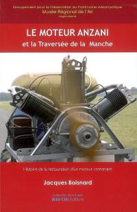 Le moteur Anzani et la traversée de la Manche : histoire de la restauration d'un moteur centenaire