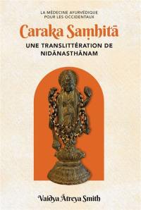 Caraka samhita, une translittération de Nidanasthanam : la médecine ayurvédique pour les Occidentaux