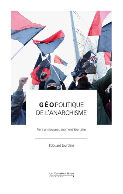 Géopolitique de l'anarchisme : vers un nouveau moment libertaire