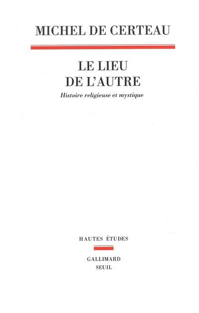 Le lieu de l'autre : histoire religieuse et mystique