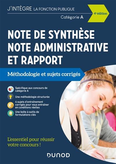 Note de synthèse, note administrative et rapport : méthodologie et sujets corrigés, catégorie A