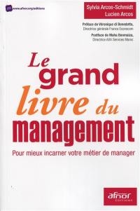 Le grand livre du management : pour mieux incarner votre métier de manager