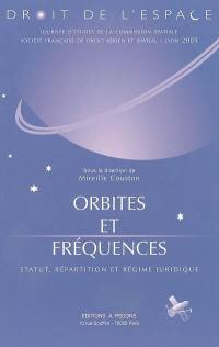 Orbites et fréquences : statut, répartition et régime juridique