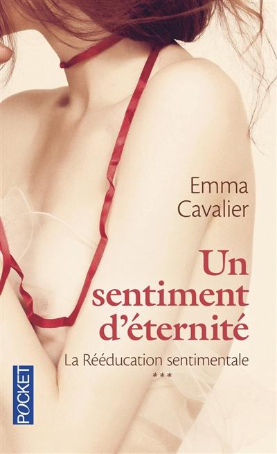 La rééducation sentimentale. Vol. 3. Un sentiment d'éternité