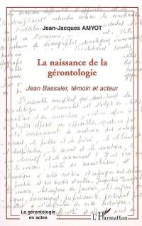 La naissance de la gérontologie : Jean Bassaler, témoin et acteur