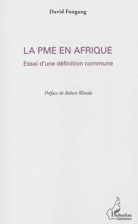 La PME en Afrique : essai d'une définition commune