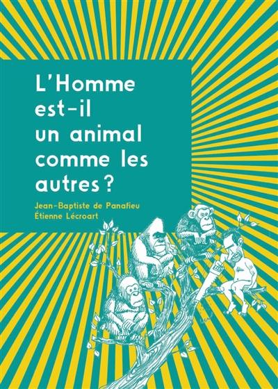 L'homme est-il un animal comme les autres ?