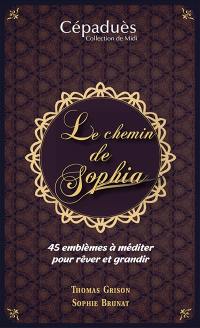 Le chemin de Sophia : 45 emblèmes à méditer pour rêver et grandir