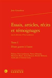 Essais, articles, récits et témoignages. Vol. 1. D'une guerre à l'autre