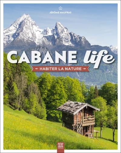 Cabane life : habiter la nature