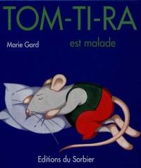 Tom-Ti-Ra est malade