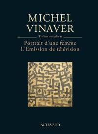 Théâtre complet. Vol. 6. Portrait d'une femme. L'émission de télévision