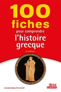 100 fiches pour comprendre l'histoire grecque