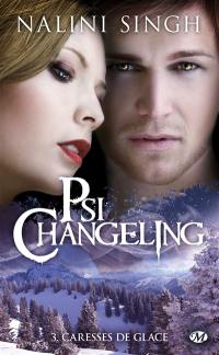 Psi-changeling. Vol. 3. Caresses de glace