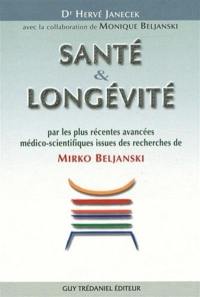 Santé & longévité : par les plus récentes avancées médico-scientifiques issues des recherches de Mirko Beljanski