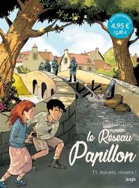 Le réseau Papillon. Vol. 1. Aux arts, citoyens !