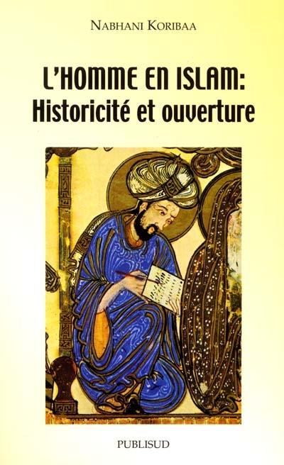 L'homme en Islam : historicité et ouverture