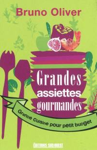 Grandes salades gourmandes : grande cuisine pour petit budget