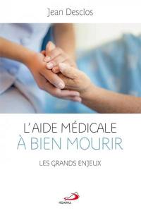 L'aide médicale à bien mourir : les grands enjeux