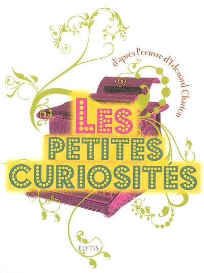 Les petites curiosités : florilège