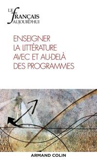 Français aujourd'hui (Le), n° 202. Enseigner la littérature avec et au-delà des programmes