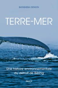 Terre-mer : une histoire environnementale du détroit de Béring