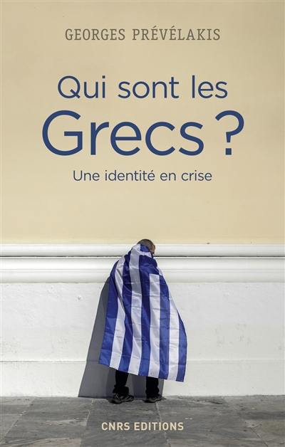 Qui sont les Grecs ? : une identité en crise