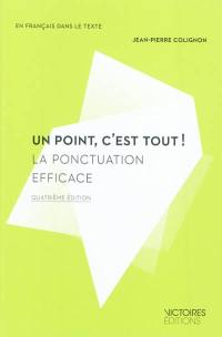 Un point c'est tout ! : la ponctuation efficace