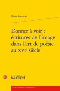 Donner à voir : écritures de l'image dans l'art de poésie au XVIe siècle