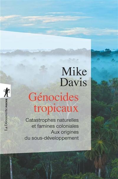 Génocides tropicaux : catastrophes naturelles et famines coloniales, 1870-1900 : aux origines du sous-développement