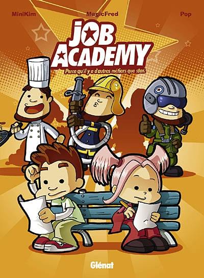 Job academy. Vol. 1. Parce qu'il y a d'autres métiers que star