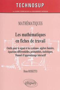 Les mathématiques en fiches de travail : outils pour le signal et les systèmes, algèbre linéaire, équations différentielles, probabilités, statistiques : manuel d'apprentissage interactif, niveau B