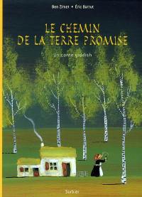 Le chemin de la terre promise : un conte yiddish