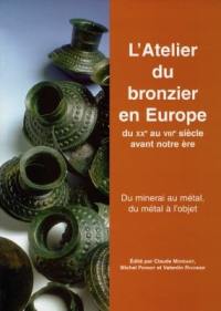 L'atelier du bronzier en Europe, du XXe au VIIIe siècle avant notre ère : actes du colloque international Bronze 96, Neuchâtel et Dijon, 1996. Vol. 2. Du minerai au métal, du métal à l'objet : session de Dijon