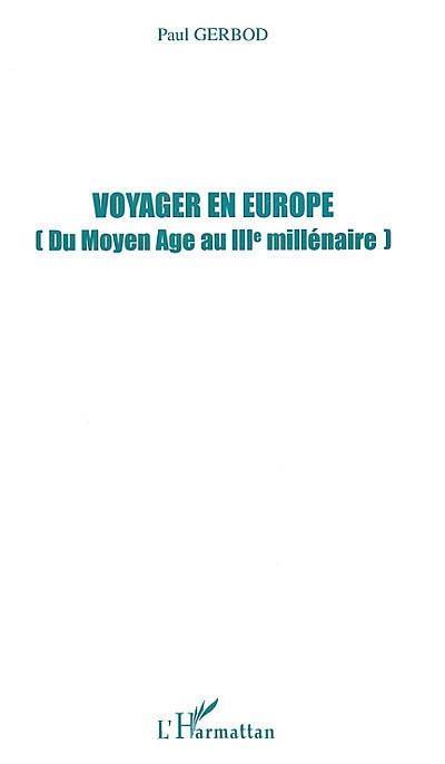 Voyager en Europe : du Moyen Age au IIIe millénaire