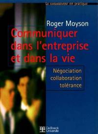 Communiquer dans l'entreprise et dans la vie : négociation, collaboration, tolérance