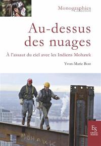 Au-dessus des nuages : à l'assaut du ciel avec les Indiens Mohawks