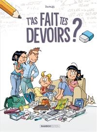 T'as fait tes devoirs ?. Vol. 1